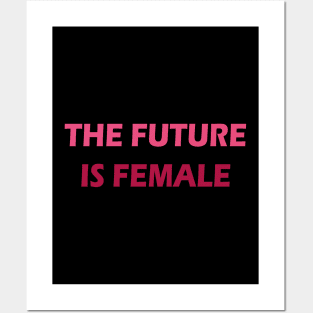 THE FUTURE IS FEMALE Posters and Art